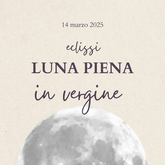 14/03/2025 LUNA PIENA in VERGINE con ECLISSI