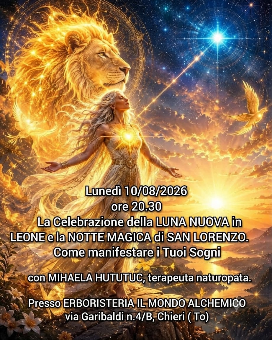 Lunedi 10/08/2026 ore 20.30 La Celebrazione della LUNA NUOVA in LEONE e la NOTTE MAGICA di SAN LORENZO. Come manifestare i Tuoi Sogni