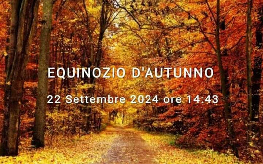 22/09/2024 EQUINOZIO D' AUTUNNO...BENVENUTO AUTUNNO!