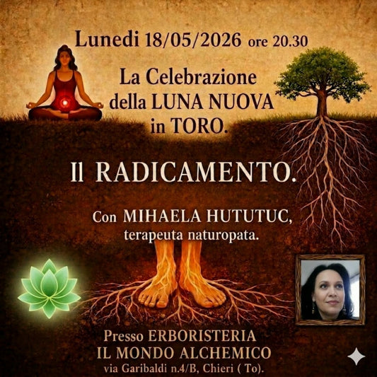 Lunedi 18/05/2026 ore 20.30 La Celebrazione della LUNA NUOVA in TORO. Il Radicamento