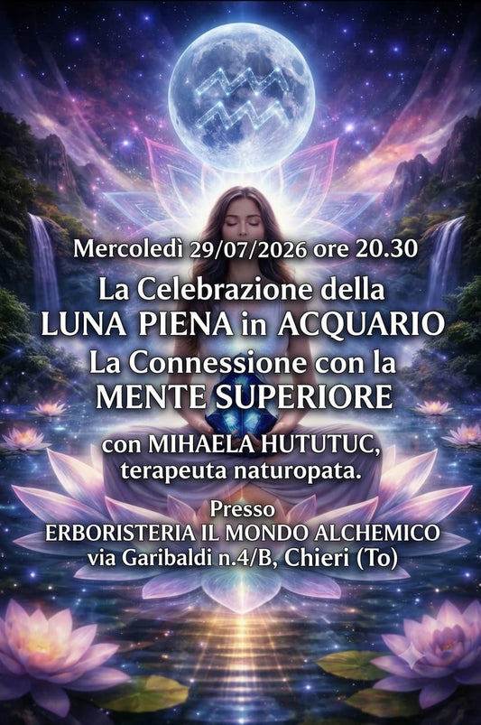 Mercoledi 29/07/2026 ore 20.30 La Celebrazione della LUNA PIENA in ACQUARIO.La Connessione la Mente Superiore