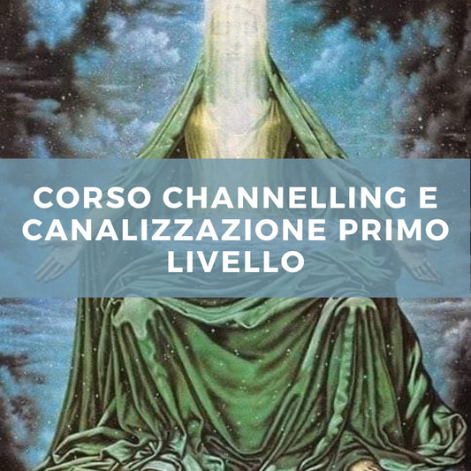 CORSO CHANNELING E CANALIZZAZIONE PRIMO LIVELLO - Erboristeria Il Mondo Alchemico