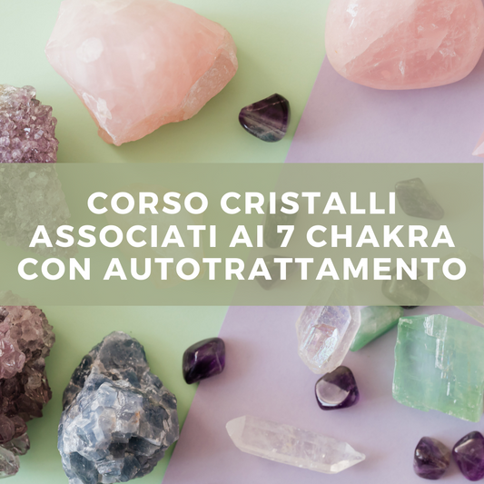 Venerdi 26/04/2024 ore 14.00 CORSO CRISTALLI ASSOCIATI AI 7 CHAKRA CON AUTOTRATTAMENTO - Erboristeria Il Mondo Alchemico